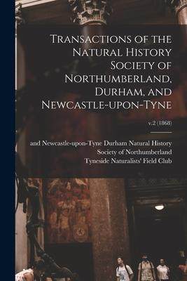 [预订]Transactions of the Natural History Society of Northumberland, Durham, and Newcastle-upon-Tyne; v.2  9781015159884