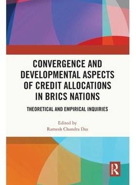 预订 Convergence and Developmental Aspects of Credit Allocations in BRICS Nations: Theoretical and Empirical Inquiries: