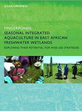 【预售】Fingerponds: Seasonal Integrated Aquaculture in East African Freshwater Wetlands: Exploring their potentia...