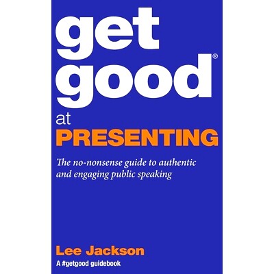 预订 Get Good At Presenting: The no-nonsense guide to authentic and engaging public speaking: 9780956754288