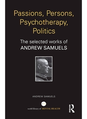预订 Passions, Persons, Psychotherapy, Politics: The selected works of Andrew Samuels 激情、人物、心理治疗、政治：安德鲁