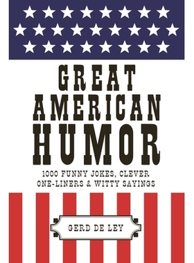 预订 Great American Humor: 1000 Funny Jokes, Clever One-Liners & Witty Sayings: 9781578267583