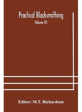 预订 Practical blacksmithing A Collection of Articles Contributed at Different Times by Skilled Workmen to the Columns o