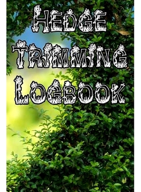 预订 Hedge Trimming Logbook: Record Hedge Care, Watering, Special Care, Diseases, Soil Types, Temperatures and Pests: 97