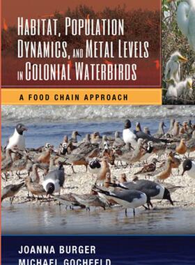 [预订]Habitat, Population Dynamics, and Metal Levels in Colonial Waterbirds 9780367574765