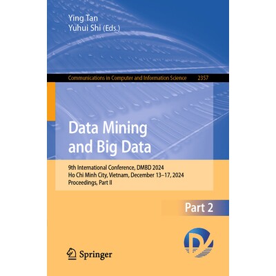 预订 Data Mining and Big Data 9th International Conference, DMBD 2024, Ho Chi Minh City, Vietnam, December 13–17, 2024,