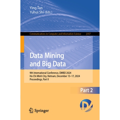 预订 Data Mining and Big Data 9th International Conference, DMBD 2024, Ho Chi Minh City, Vietnam, December 13–17, 2024,