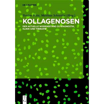 预订 Kollagenosen: Der aktuelle Wissensstand zu Diagnostik, Klinik und Therapie 胶原病: 9783110545821