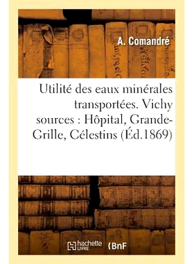 预订 Utilité Des Eaux Minérales Transportées. Vichy Sources, Hôpital, Grande-Grille, Célestins, Hauterive 运输矿泉