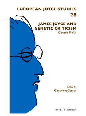 预订 James Joyce and Genetic Criticism: Genesic Fields 詹姆斯乔伊斯和遗传学批评：遗传学领域: 9789004364271