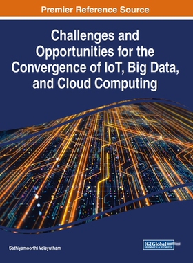 【预订】Challenges and Opportunities for the Convergence of IoT, Big Data, and Cloud Computing