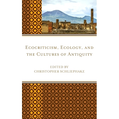 预订 Ecocriticism, Ecology, and the Cultures of Antiquity 生态批评，生态学和古代文化: 9781498532860