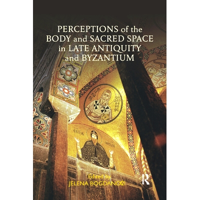 预订 Perceptions of the Body and Sacred Space in Late Antiquity and Byzantium 古代晚期和拜占庭时期对身体和神圣空间的认识