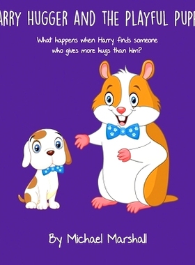 预订 Harry Hugger and the Playful Puppy: What happens when Harry finds someone who gives more hugs than him?: 9780578844
