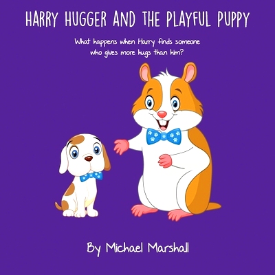 预订 Harry Hugger and the Playful Puppy: What happens when Harry finds someone who gives more hugs than him?: 9780578844