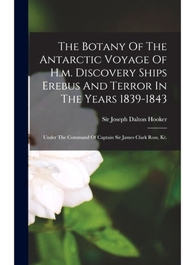 预订 The Botany Of The Antarctic Voyage Of H.m. Discovery Ships Erebus And Terror In The Years 1839-1843: Under The Comm