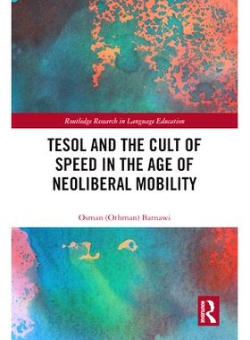 预订 TESOL and the Cult of Speed in the Age of Neoliberal Mobility 英语教学与新自由主义流动时代的速度崇拜: 9780367264611