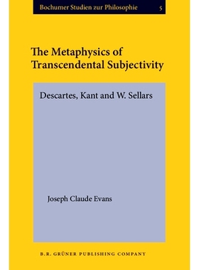 预订 The Metaphysics of Transcendental Subjectivity. Descartes, Kant and W. Sellars.: 9789060322567