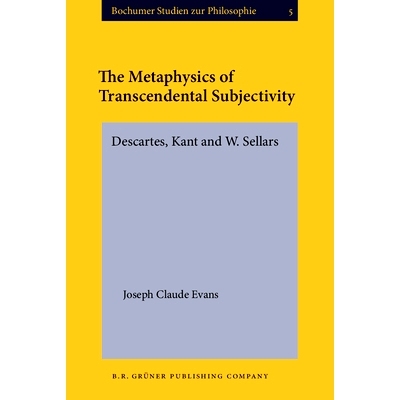 预订 The Metaphysics of Transcendental Subjectivity. Descartes, Kant and W. Sellars.: 9789060322567