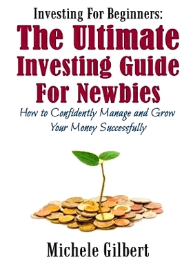 预订 Investing For Beginners: The Ultimate Investing Guide For Newbies: How To Manage And Grow Your Money Successfully: