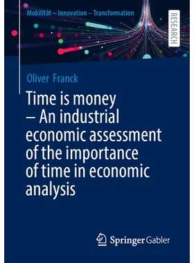 预订 Time is money – An industrial economic assessment of the importance of time in economic analysis 时间就是*——对时