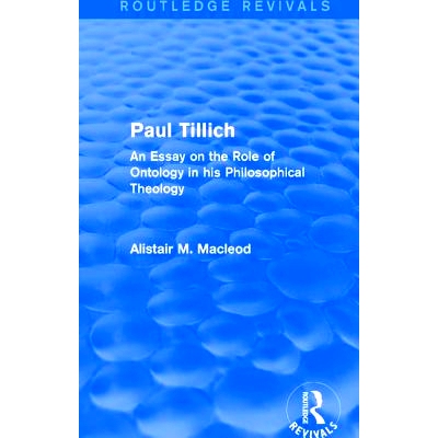预订 Routledge Revivals: Paul Tillich (1973): An Essay on the Role of Ontology in his Philosophical Theology Routledge重