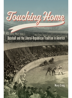 预订 Touching Home: Baseball and the Liberal-Republican Tradition in America: 9780826223401