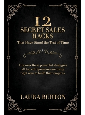 预订 12 Secret Sales Hacks: That Have Stood The Test Of Time: 9781700394811