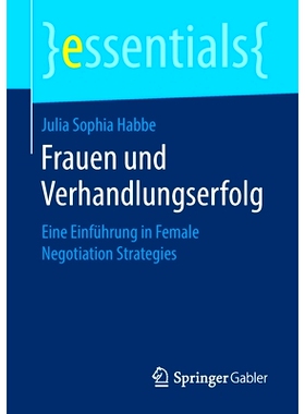 预订 Frauen und Verhandlungserfolg: Eine Einführung in Female Negotiation Strategies: 9783658244064