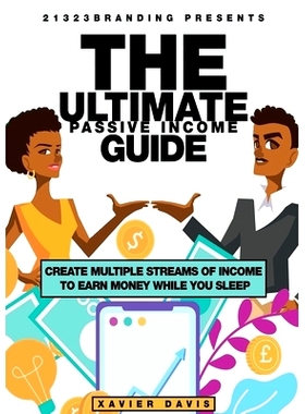 预订 The Ultimate Passive Income Guide: Create Multiple Streams of Income to Earn Money While You Sleep: 9781387847136