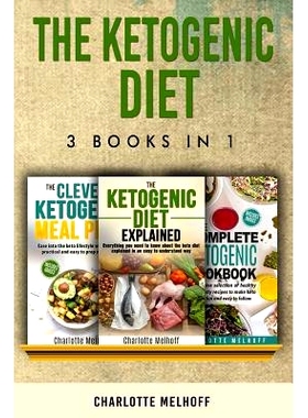 预订 The Ketogenic Diet 3 books in 1: The Ketogenic Diet Explained, The Clever Ketogenic Meal Plan & The Complete Ketoge