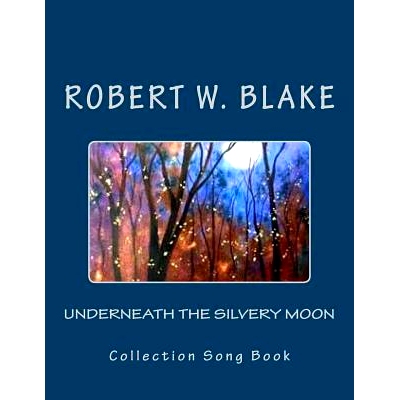 预订 Underneath The Silvery Moon: Collection Song Book: 9781541238749