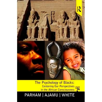 预订 Psychology of Blacks: Centering Our Perspectives in the African Consciousness 黑人心理学：以我们对非洲意识的看法为