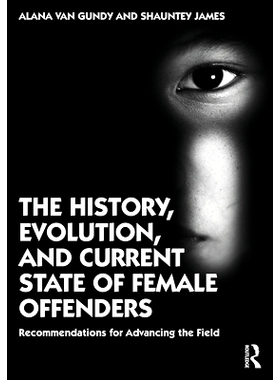 预订 The History, Evolution, and Current State of Female Offenders: Recommendations for Advancing the Field 妇女罪犯的历