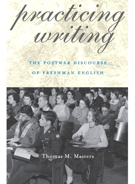预订 Practicing Writing: The Postwar Discourse of Freshman English: 9780822961574