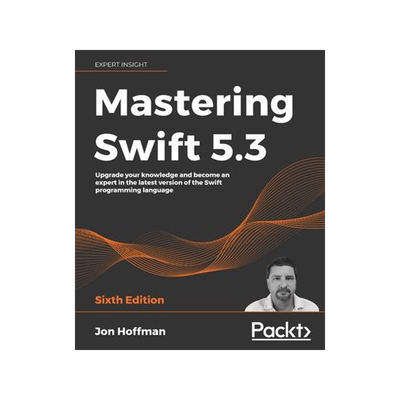 [预订]Mastering Swift 5.3 - Sixth Edition: Upgrade your knowledge and become an expert in the latest versi 9781800562158