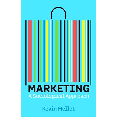 现货 Marketing: A Sociological Approach 市场营销：社会学方法（平装）: 9781509565696