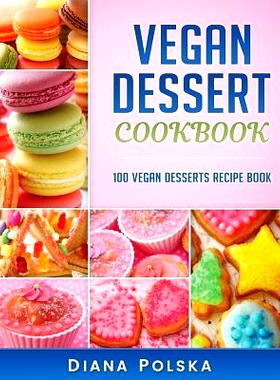 预订 Vegan Dessert Cookbook: 100 Vegan Desserts Recipe Book: 9781540440150