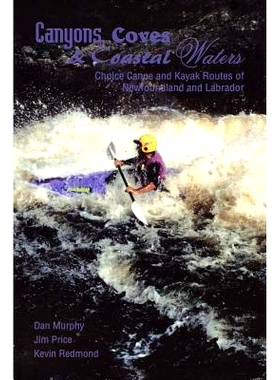 预订 Canyons, Coves & Coastal Waters: Choice Canoe and Kayak Routes of Newfoundland and Labrador: 9781550811018