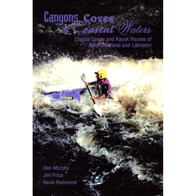 预订 Canyons, Coves & Coastal Waters: Choice Canoe and Kayak Routes of Newfoundland and Labrador: 9781550811018