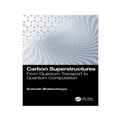 预订 Carbon Superstructures: From Quantum Transport to Quantum Computation