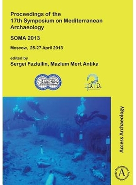 预订 SOMA 2013. Proceedings of the 17th Symposium on Mediterranean Archaeology: Moscow, 25-27 April 2013 SOMA 2013-第17