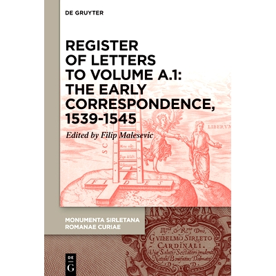 预订 Register of letters to volume A.1: The Early Correspondence, 1539-1545, with references to Sirleto’s first curial