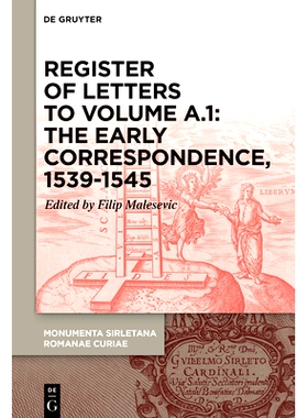 预订 Register of letters to volume A.1: The Early Correspondence, 1539-1545, with references to Sirleto’s first curial