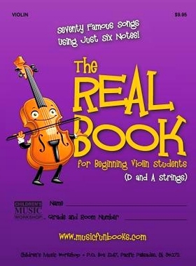 预订 The Real Book for Beginning Violin Students (D and A Strings): Seventy Famous Songs Using Just Six Notes: 978151868