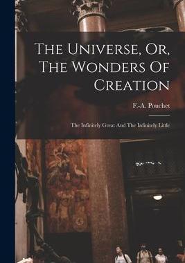 [预订]The Universe, Or, The Wonders Of Creation: The Infinitely Great And The Infinitely Little 9781016436625