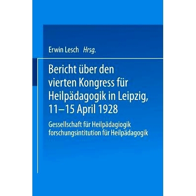 预订 Bericht über den Vierten Kongress für Heilpädagogik in Leipzig, 11.–15. April 1928: Gesellschaft für Heilpäda