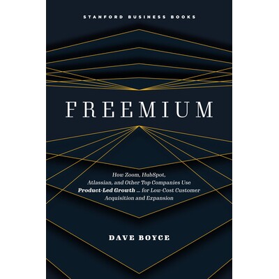 预订 Freemium: How Zoom, Hubspot, Atlassian, and Other Top Companies Use Product-Led Growth ... for Low-Cost Customer Ac