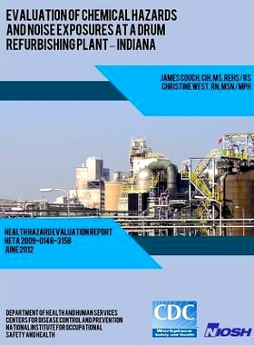 预订 Evaluation of Chemical Hazards and Noise Exposures at a Drum Refurbishing Plant ? Indiana: 9781493567300