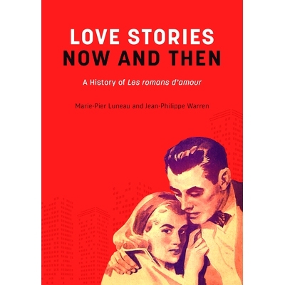 预订 Loves Stories Now and Then: A History of Les Romans d’Amour 爱情故事现在和过去：爱情故事的历史: 9781771863643